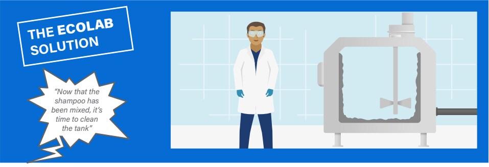 The Ecolab Solution: "Now that the shampoo has been mixed, it's time to clean the tank."